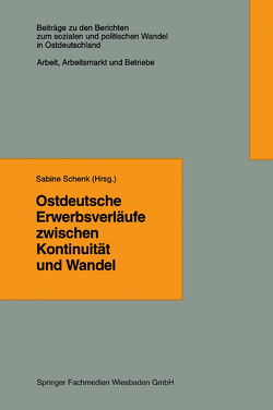 Ostdeutsche Erwerbsverläufe zwischen Kontinuität und Wandel von Schenk,  Sabine