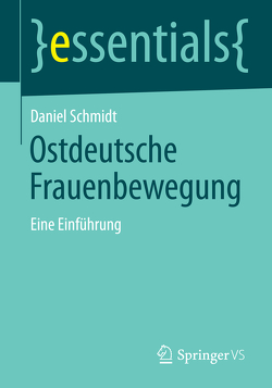 Ostdeutsche Frauenbewegung von Schmidt,  Daniel