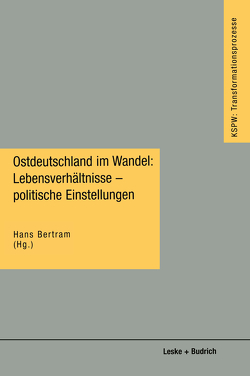 Ostdeutschland im Wandel: Lebensverhältnisse — politische Einstellungen von Bertram,  Hans