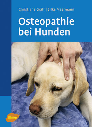 Osteopathie bei Hunden von Gräff,  Christiane, Meermann,  Silke