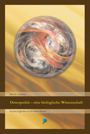 Osteopathie – eine biologische Wissenschaft von Littlejohn,  John Martin, Melachroinakes,  Elisabeth, Pöttner,  Dr. Martin