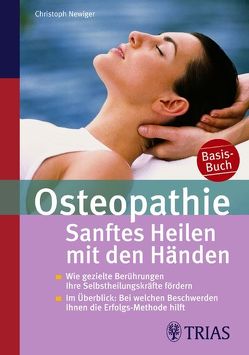 Osteopathie: Sanftes Heilen mit den Händen von Newiger,  Christoph