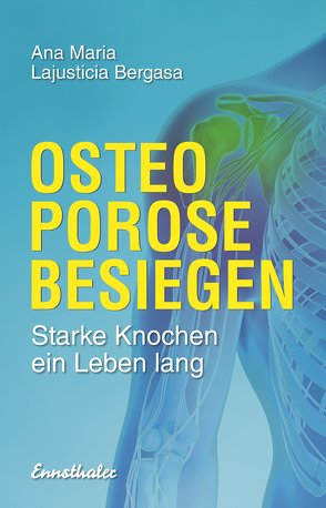 Osteoporose besiegen von Lajusticia Bergasa,  Ana Maria