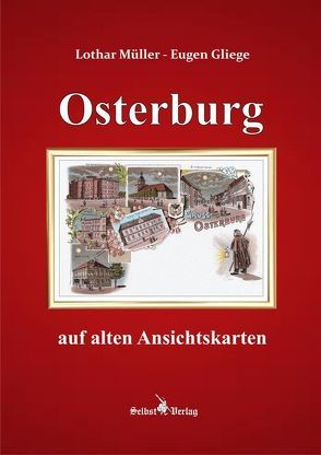 Osterburg auf alten Ansichtskarten von Gliege,  Eugen, Müller,  Lothar