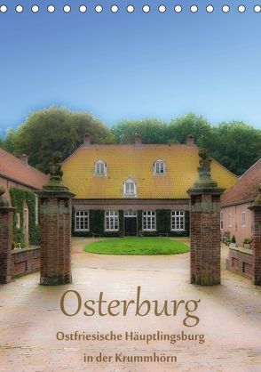 Osterburg – Ostfriesische Häuptlingsburg in der Krummhörn (Tischkalender 2018 DIN A5 hoch) von Renken,  Erwin