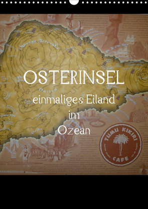 Osterinsel – einmaliges Eiland im Ozean (Wandkalender 2023 DIN A3 hoch) von Kolokythas,  Alexia