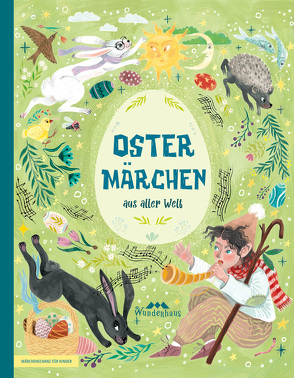 Ostermärchen aus aller Welt von Andersen,  Hans Christian, Charms,  Daniil, Grimm Brüder, Morgenstern,  Christian, Ringelnatz,  Joachim