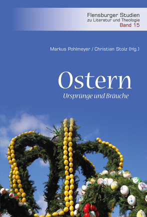 Ostern – Ursprünge und Bräuche von Braunmüller,  Bettina, Braunmüller,  Ilja, Lademann-Priemer,  Gabriele, Middelbeck-Varwick,  Anja, Pohlmeyer,  Markus, Schmelz,  Bernd, Stolz,  Christian