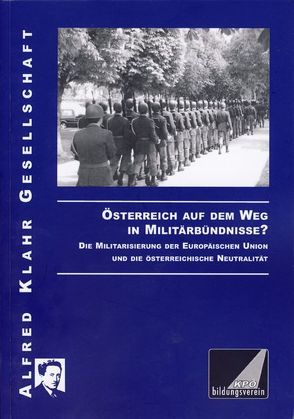 Österreich auf dem Weg in Militärbündnisse? von Gärtner,  Heinz, Koushan,  Ulrike, Lechthaler,  Boris, Leidenmühler,  Franz, Mugrauer,  Manfred, Oberansmayr,  Gerald, Parteder,  Franz Stephan, Pecha,  Andreas, Renner,  Elke, Sauer,  Manfred