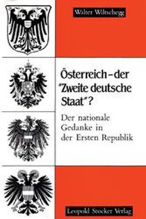 Österreich – der „Zweite deutsche Staat“? von Wiltschegg,  Walter