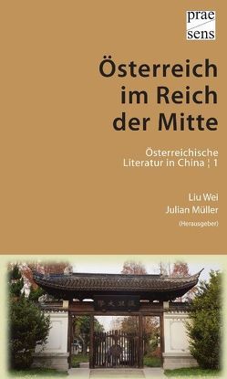 Österreich im Reich der Mitte von Müller,  Julian, Wei,  Liu