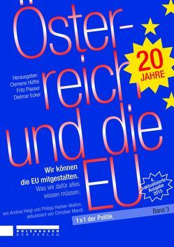 Österreich und die EU von Ecker,  Dietmar, Hacker,  Philipp, Heigl,  Andrea, Hüffel,  Clemens, Mandl,  Christian, Plasser,  Fritz