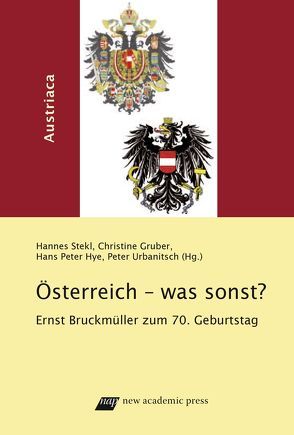 Österreich – was sonst? von Gruber,  Christine, Hye,  Hans-Peter, Stekl,  Hannes, Urbanitsch,  Peter