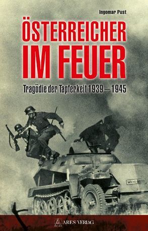 Österreicher im Feuer von Pust,  Ingomar