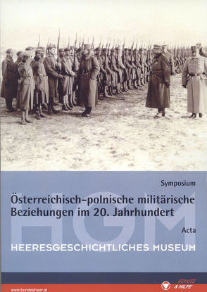 Österreichisch-polnische militärische Beziehungen im 20. Jahrhundert von Nöbauer,  Irmgard, Reichl-Ham,  Claudia