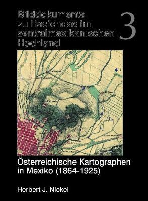 Österreichische Kartographen in Mexiko (1864-1925) von Nickel,  Herbert J