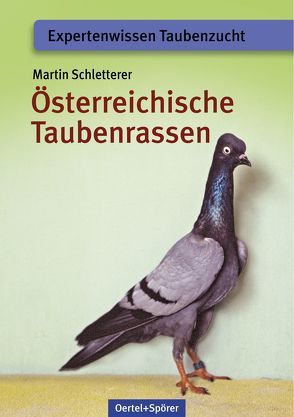 Österreichische Taubenrassen von Schletterer,  Martin