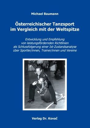 Österreichischer Tanzsport im Vergleich mit der Weltspitze von Baumann,  Michael