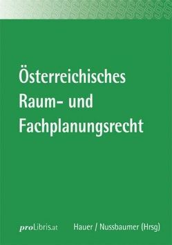 Österreichisches Raum- und Fachplanungsrecht von Hauer,  Andreas, Nussbaumer,  Markus