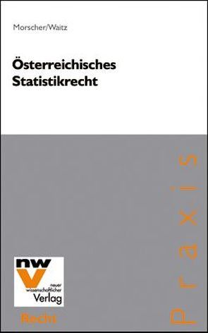 Österreichisches Statistikrecht von Morscher,  Siegbert, Waitz,  Waltraud