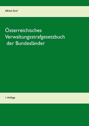 Österreichisches Verwaltungsstrafgesetzbuch der Bundesländer von Grof,  Alfred