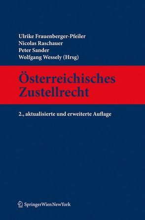 Österreichisches Zustellrecht von Frauenberger-Pfeiler,  Ulrike, Raschauer,  Nicolas, Sander,  Peter, Wessely,  Wolfgang