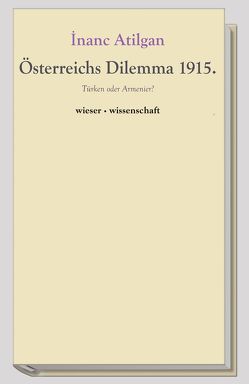 Österreichs Dilemma 1915 von Atilgan,  Inanc