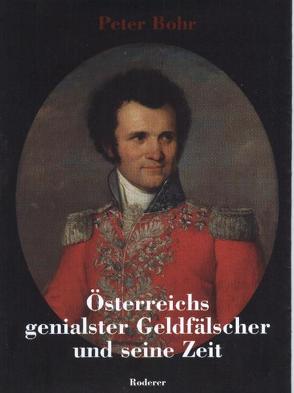 Österreichs genialster Geldfälscher und seine Zeit von Bohr,  Peter