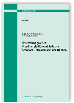 Österreichs größtes Plus-Energie-Bürogebäude am Standort Getreidemarkt der TU Wien. von Bednar,  T., Hofer,  R., Kratochwil,  G., Leeb,  M., Schöberl,  H.