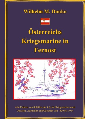Österreichs Kriegsmarine in Fernost von Donko,  Wilhelm