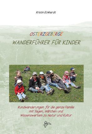 Osterzgebirge – Wanderführer für Kinder von Eckhardt,  Kristin