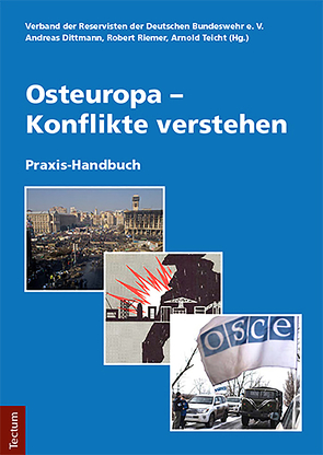 Osteuropa – Konflikte verstehen von Dittmann,  Andreas, e.V.,  Verband der Reservisten der Deutschen Bundeswehr, Riemer,  Robert, Teicht,  Arnold