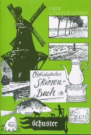 Ostfriesisches Skizzenbuch von Schwindrazheim,  Oskar