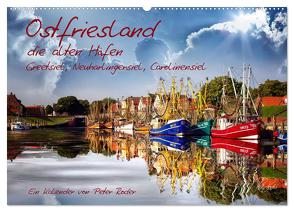 Ostfriesland, die alten Häfen – Greetsiel, Neuharlingersiel, Carolinensiel (Wandkalender 2024 DIN A2 quer), CALVENDO Monatskalender von Roder,  Peter