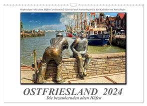 Ostfriesland – die bezaubernden alten Häfen (Wandkalender 2024 DIN A3 quer), CALVENDO Monatskalender von Roder,  Peter