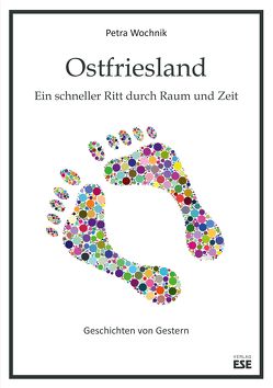 Ostfriesland. Ein schneller Ritt durch Raum und Zeit von Wochnik,  Petra