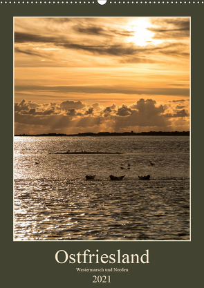 Ostfriesland – Westermarsch und Norden (Wandkalender 2021 DIN A2 hoch) von Eisele,  Horst