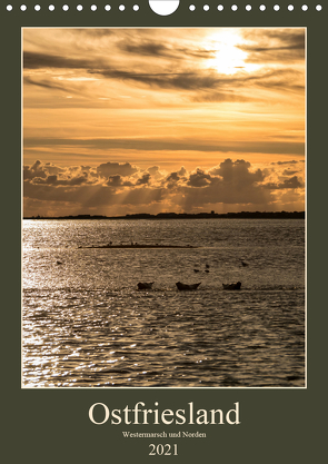 Ostfriesland – Westermarsch und Norden (Wandkalender 2021 DIN A4 hoch) von Eisele,  Horst