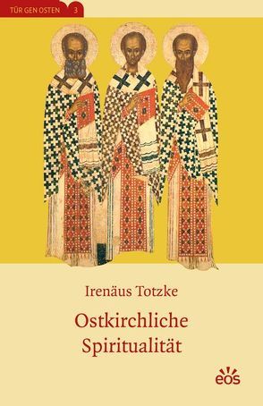 Ostkirchliche Spiritualität von Totzke,  Irenäus