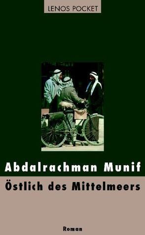 Östlich des Mittelmeers von Bender,  Larissa, Munif,  Abdalrachman