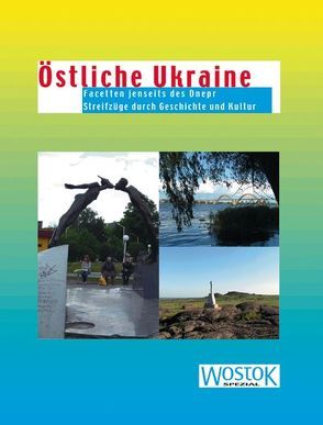 Östliche Ukraine von Deschurow,  Stanislaw, Dwinskaja,  Valentina, Franke,  Peter, Gurskaja,  Jelena, Schick,  Rita, Wollenweber,  Britta