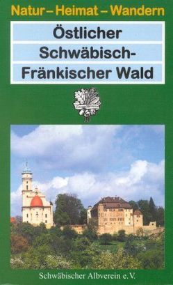 Östlicher Schwäbisch-Fränkischer Wald von Assfalg,  Luzia, Beutter,  Herta, Eberl,  Immo, Hildebrand,  Bernhard, Kost,  Emil, Mattern,  Hans, Schwäbischer Albverein e.V., Seidel,  Klaus, Stahl,  Günther, Theiss,  Konrad A