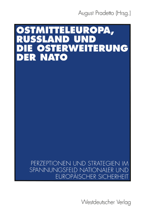 Ostmitteleuropa, Rußland und die Osterweiterung der NATO von Pradetto,  August