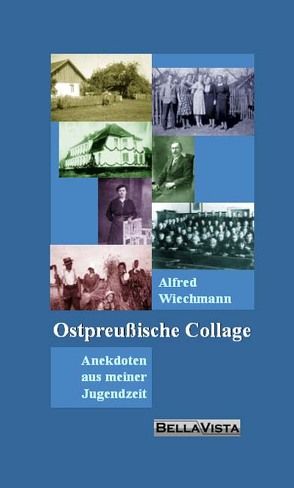 Ostpreußische Collage von Wiechmann,  Alfred