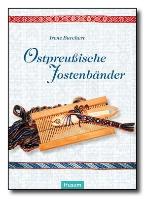 Ostpreußische Jostenbänder von Burchert,  Irene