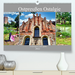 Ostpreußen Ostalgie – Erinnerungsort Groß Legitten (Premium, hochwertiger DIN A2 Wandkalender 2022, Kunstdruck in Hochglanz) von von Loewis of Menar,  Henning