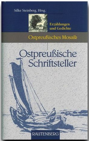 Ostpreussische Schriftsteller von Steinberg,  Silke