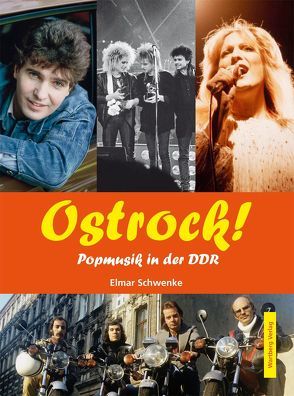 Ostrock! Popmusik in der DDR von Schwenke,  Elmar