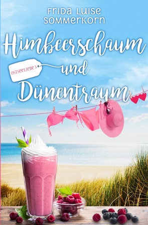 Ostseeliebe – Trilogie / Himbeerschaum und Dünentraum von Sommerkorn,  Frida Luise