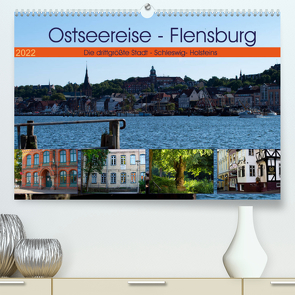 Ostseereise – Flensburg (Premium, hochwertiger DIN A2 Wandkalender 2022, Kunstdruck in Hochglanz) von Riedel,  Tanja